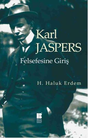 Karl Jaspers Felsefesine Giriş - H. Haluk Erdem - Bilge Kültür Sanat