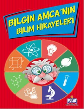 Bilgin Amca'nın Bilim Hikayeleri - Ercan Dinçer - Polat Kitapçılık