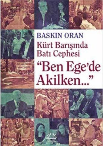 Ben Ege'de Akilken... - Baskın Oran - İletişim Yayınları