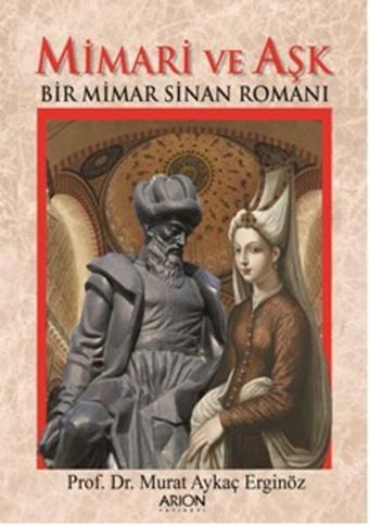 Mimari ve Aşk - Murat Aykaç Erginöz - Arion Yayınevi