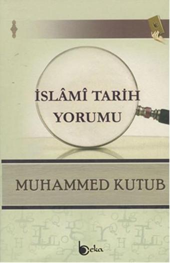 İslami Tarih Yorumu - Muhammed Kutub - Beka Yayınları