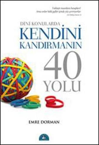 Dini Konularda Kendini Kandırmanın 40 Yolu - Emre Dorman - İstanbul Yayınevi