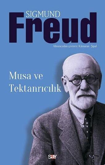 Musa ve Tektanrılıcılık - Sigmund Freud - Say Yayınları