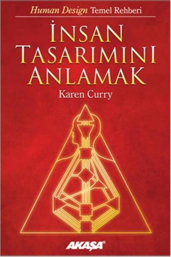 İnsan Tasarımını Anlamak - Karen Curry - Akaşa Yayın