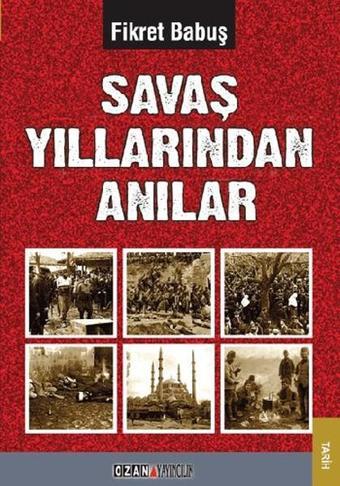 Savaş Yıllarından Anılar - Fikret Babuş - Ozan Yayıncılık