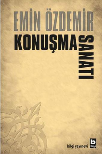 Konuşma Sanatı - Emin Özdemir - Bilgi Yayınevi