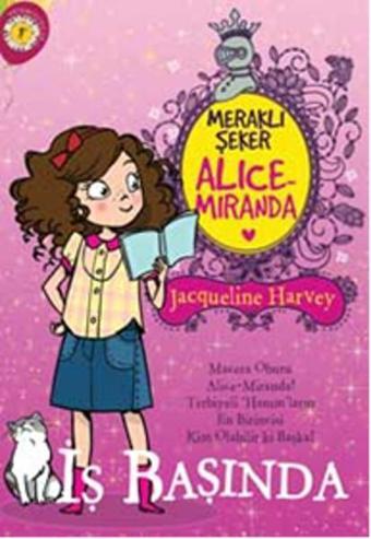 Meraklı Şeker Alice Miranda - İş Başında - Jacqueline Harvey - Artemis Çocuk