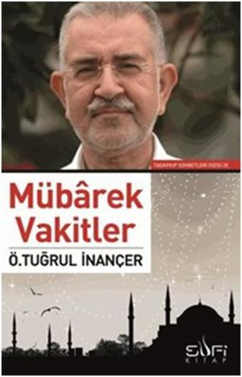 Mubarek Vakitler - Ö. Tuğrul İnançer - Sufi Kitap