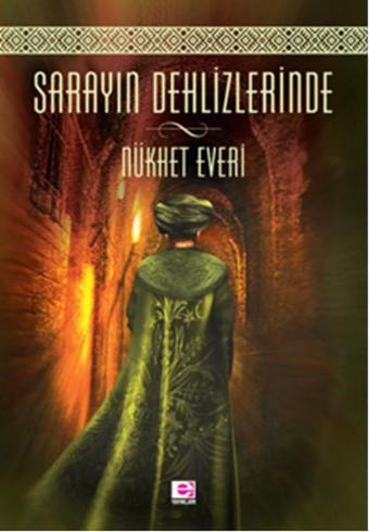 Sarayın Dehlizlerinde - Nükhet Everi - E Yayınları