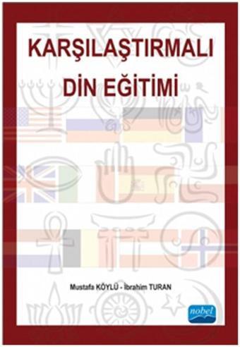 Karşılaştırmalı Din Eğitimi - İbrahim Turan - Nobel Akademik Yayıncılık