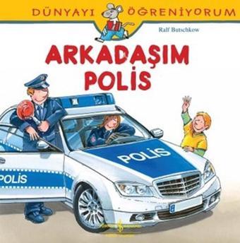 Dünyayı Öğreniyorum-Arkadaşım Polis - Ralf Butschkow - İş Bankası Kültür Yayınları