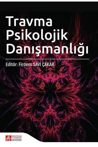 Pegem Akademi Yayıncılık Pegem Güncel Travma Psikolojik Danışmanlığı Firdevs Savi Çakar - Pegem Akademi Yayıncılık