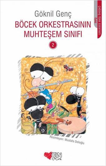 Böcek Orkestrasının Muhteşem Sınıfı 2 - Göknil Genç - Can Çocuk Yayınları