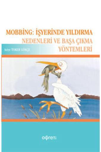 Pegem Akademi Yayıncılık Pegem Yayınları Mobbing: Işyerinde Yıldırma Nedenleri Ve Başa Çıkma Yöntemleri - Pegem Akademi Yayıncılık