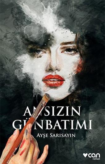 Ansızın Günbatımı - Ayşe Sarısayın - Can Yayınları