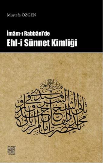 İmam-ı Rabbani'de Ehli Sünnet Kimliği - Mustafa Özgen - Palet Yayınları