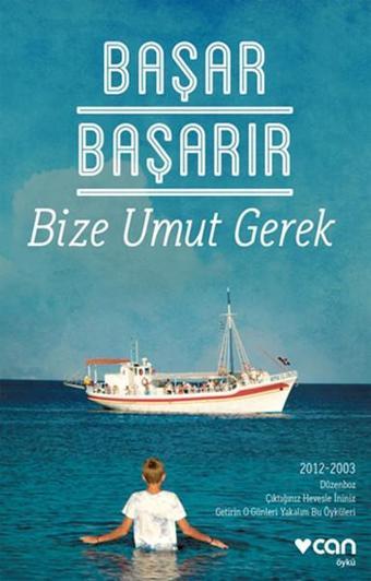 Bize Umut Gerek - Başar Başarır - Can Yayınları