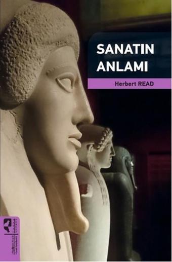 Sanatın Anlamı - Herbert Read - Hayalperest Yayınevi