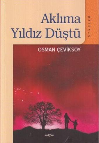 Aklıma Yıldız Düştü - Osman Çeviksoy - Akçağ Yayınları