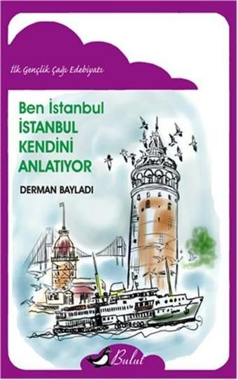 Ben İstanbul - İstanbul Kendini Anlatıyor - Derman Bayladı - Bulut Yayınları