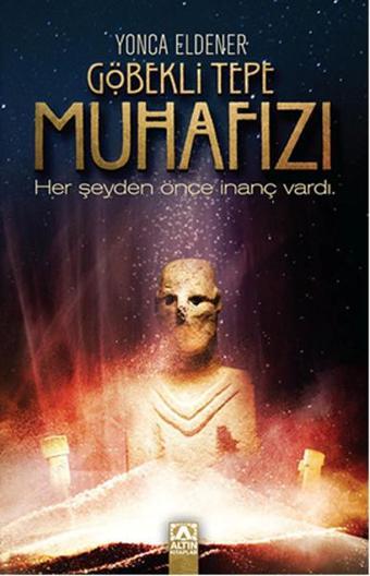 Göbekli Tepe Muhafızı - Yonca Eldener - Altın Kitaplar