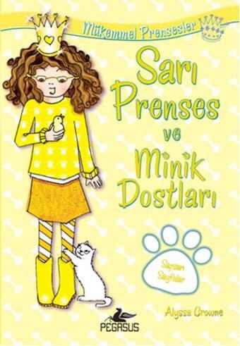 Sarı Prenses ve Minik Dostları Mükemmel Prensesler 6 - Alyssa Crowne - Pegasus Yayınevi