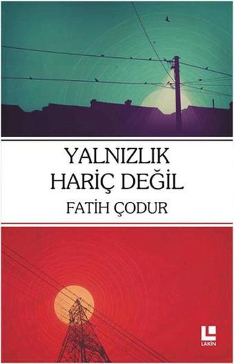 Yalnızlık Hariç Değil - Fatih Çodur - Lakin Yayınevi