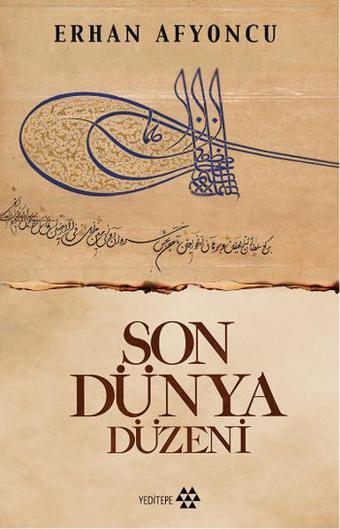 Son Dünya Düzeni - Erhan Afyoncu - Yeditepe Yayınevi