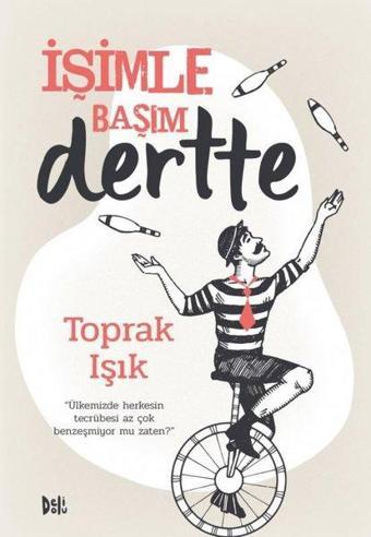 İşimle Başım Dertte - Toprak Işık - DeliDolu