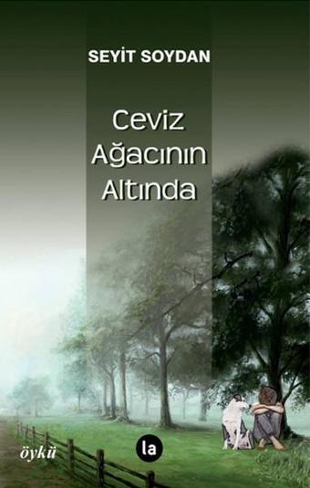 Ceviz Ağacının Altında - Seyit Soydan - La Kitap
