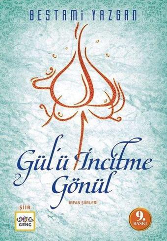 Gülü İncitme Gönül - Bestami Yazgan - Nar Yayınları