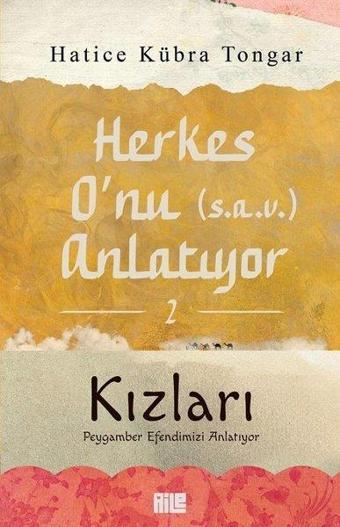 Herkes O'nu (s.a.v) Anlatıyor 2 - Kızları Peygamber Efendimizi Anlatıyor - Hatice Kübra Tongar - Aile Yayınları