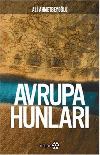 Avrupa Hunları - Ali Ahmetbeyoğlu - Yeditepe Yayınevi