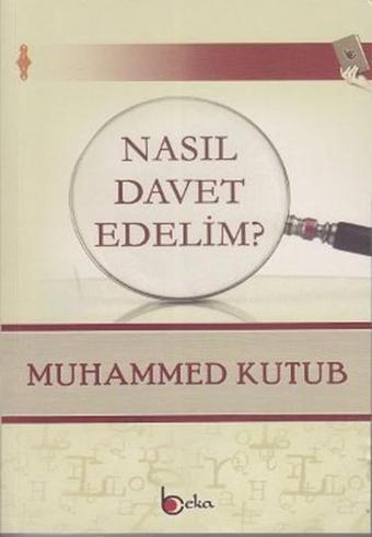 Nasıl Davet Edelim? - Muhammed Kutub - Beka Yayınları