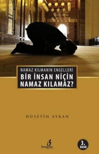 Bir İnsan Niçin Namaz Kılamaz? - Hüseyin Akman - Çıra Yayınları