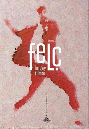 Felç - Turgay Yılmaz - Yitik Ülke Yayınları