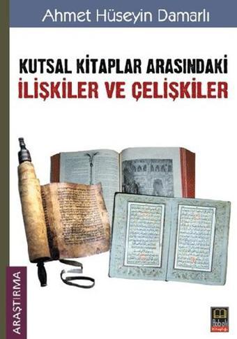 Kutsal Kitaplar Arasındaki İlişkiler ve Çelişkiler - Ahmet Hüseyin Damarlı - Babıali Kitaplığı