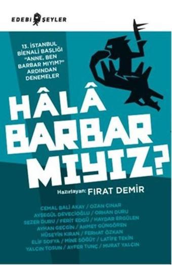 Hala Barbar mıyız? - Kolektif  - Edebi Şeyler