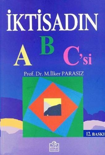 İktisadın ABC'si - M. İlker Parasız - Ezgi Kitabevi Yayınları