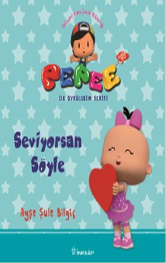 Pepee ile Öyküler Serisi - Seviyorsan Söyle - Ayşe Şule Bilgiç - İnkılap Kitabevi Yayınevi