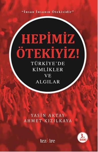 Hepimiz Ötekiyiz! - Ahmet Kızılkaya - Tezkire Yayınları