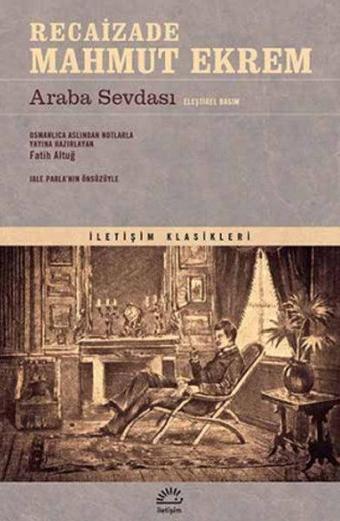 Araba Sevdası - Eleştirel Basım - Recaizade Mahmut Ekrem - İletişim Yayınları