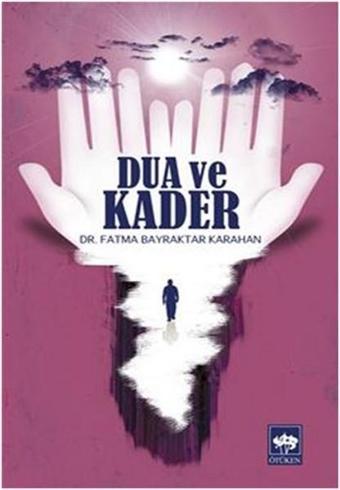 Dua ve Kader - Fatma Bayraktar Karahan - Ötüken Neşriyat