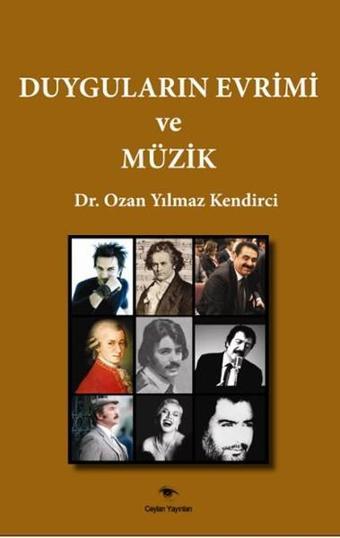 Duyguların Evrimi ve Müzik - Yılmaz Kendirci - Ceylan Yayıncılık