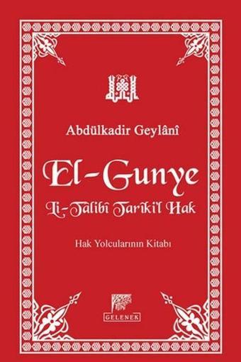 El-Gunye Li-Talibi Tariki'l-Hak - Abdülkadir Geylani - Gelenek Yayınları