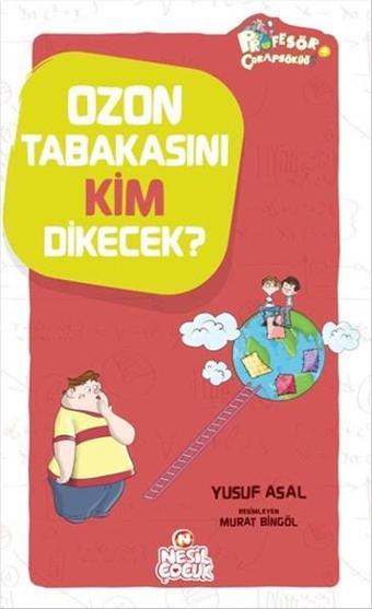 Ozon Tabakasını Kim Dikecek? - Yusuf Asal - Nesil Çocuk Yayınları