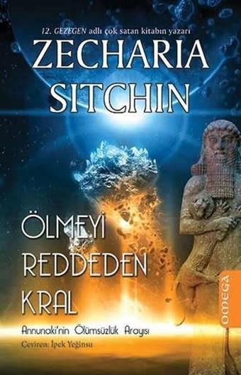 Omega Ölmeyi Reddeden Kral - Zecharia Sitchin