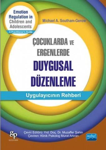 Çocuklarda ve Ergenlerde Duygusal Düzenleme - Michael A. Southam - Gerow - Nobel Akademik Yayıncılık