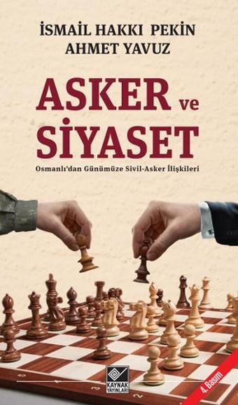 Asker ve Siyaset - İsmail Hakkı Pekin - Kaynak Yayınları