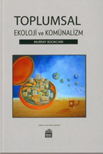 Toplumsal Ekoloji ve Komünalizm - Murray Bookchin - Sümer Yayıncılık